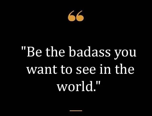 Top Best New Famous Badass Quotes for Everyone Top Best New Famous Badass Quotes for Everyone