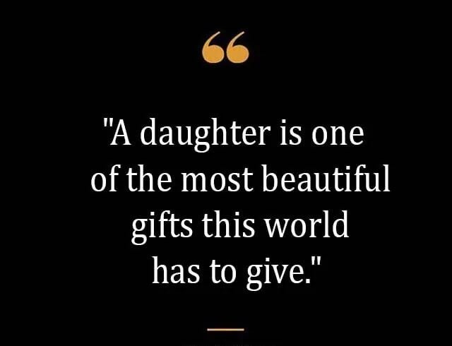 Top Best New Famous Daughter Quotes for Everyone Top Best New Famous Daughter Quotes for Everyone
