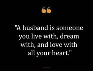 Top Best New Famous Husband Quotes for Everyone Top Best New Famous Husband Quotes for Everyone