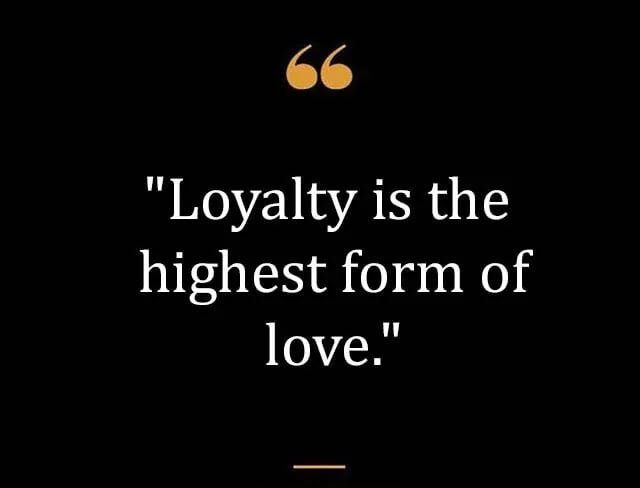 Top Best New Famous Loyalty Quotes for Everyone