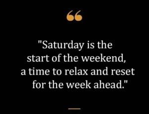 Top Best New Famous Saturday Quotes for Everyone