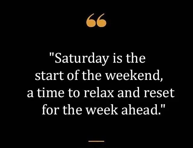 Top Best New Famous Saturday Quotes for Everyone Top Best New Famous Saturday Quotes for Everyone