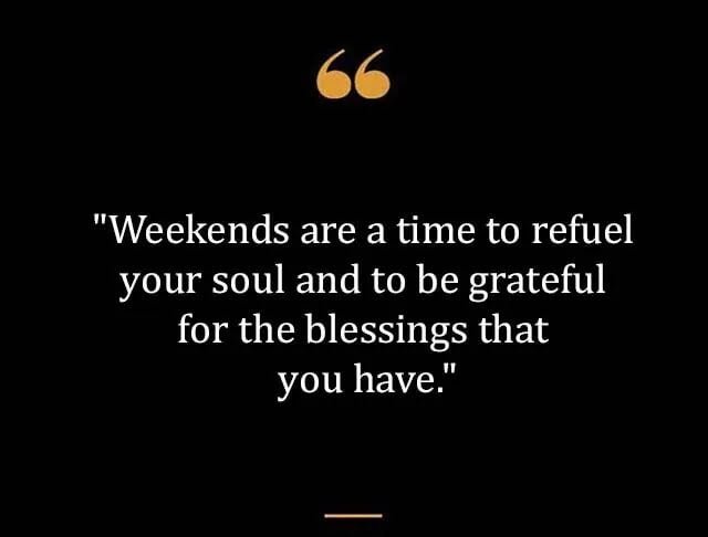 Top Best New Famous Weekend Quotes for Everyone Top Best New Famous Weekend Quotes for Everyone