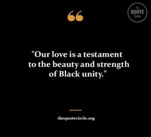 Best New Famous Black Love Quotes and Saying black love quotes and saying, strong black love quotes and saying, quotes about love black and saying, black love quotes for him and saying, black love quotes for her and saying, black woman quotes about self-love and saying,
