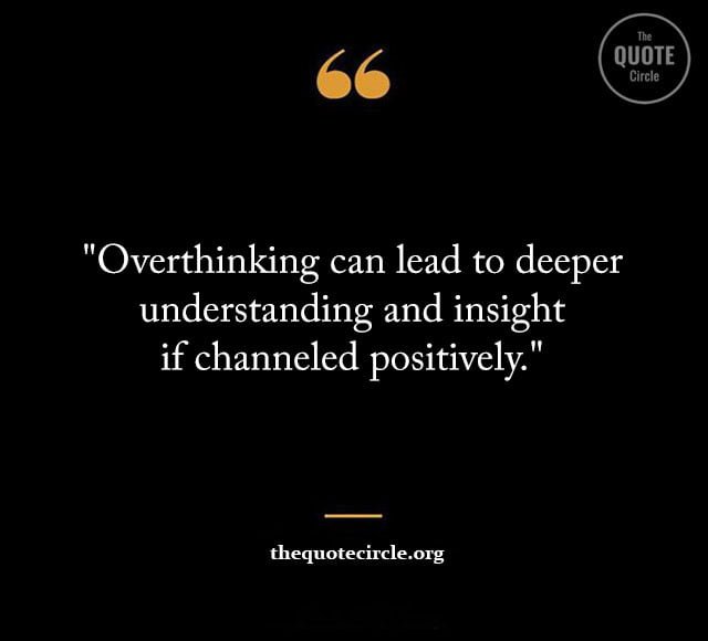 Best Famous Overthinking Quotes & Saying for All overthinking quotes, overthinking sayings, quotes about overthinking, over think quotes, stop overthinking quotes, anxiety overthinking quotes, being an overthinker quotes, dating an overthinker quotes, deep meaningful overthinking quotes, deep overthinker quotes, don t overthink quote, don t think too much quotes, funny overthinking quotes, i am an overthinker quotes, instagram overthinking quotes, overthink funny quotes, overthinker quote, overthinking at night quotes, overthinking caring too much quotes, overthinking quotes funny, overthinking quotes positive, positivity stop overthinking quotes, quote about over thinking, quote about thinking too much, quotes about anxiety and overthinking, quotes about don t think too much, quotes about overthinking in a relationship, relationship overthinker quotes, sad overthinking quotes, short quotes about overthinking,