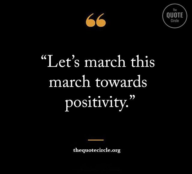 Short March Quotes and saying, Welcome March Quotes and saying, March Inspirational Quotes, Month of March Quotes Short 2023, Happy March Quotes and saying, Inspirational Quotes of March, Motivational March Quotes, March Spring Quotes and saying, Funny Month Of March Quotes, March End Quotes and saying,