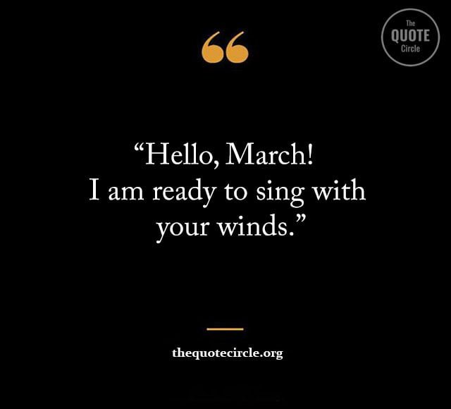 Short March Quotes and saying, Welcome March Quotes and saying, March Inspirational Quotes, Month of March Quotes Short 2023, Happy March Quotes and saying, Inspirational Quotes of March, Motivational March Quotes, March Spring Quotes and saying, Funny Month Of March Quotes, March End Quotes and saying,