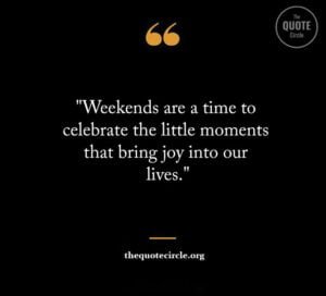 Short Weekend Quotes & Saying, Best Weekend Quotes & Saying, Positive Weekend Quotes, Inspirational Weekend Quotes, happy weekend quotes & Saying, Meaningful Quotes About the Weekend, Weekend Quotes to Have a Great Time, Great Weekend Quotes & Saying, Funny Weekend Quotes & Saying, good morning quotes on saturday, good morning quotes saturday, good morning saturday quote, good morning saturday wishes, happy quotes for the weekend, happy weekend phrases, morning saturday quotes, pic of happy saturday, pics of happy saturday, quote weekend happiness, quotes about weekend ending, weekend quotation, weeks quotes, saturday inspirational quotes, positive saturday quotes, weekend motivation quotes, weekend inspirational quotes, saturday quotes funny, saturday inspiration, best quotes for weekend, best quotes on weekend, best quotes weekend, bless saturday quotes, bless weekend quotes, cool weekend quotes,
