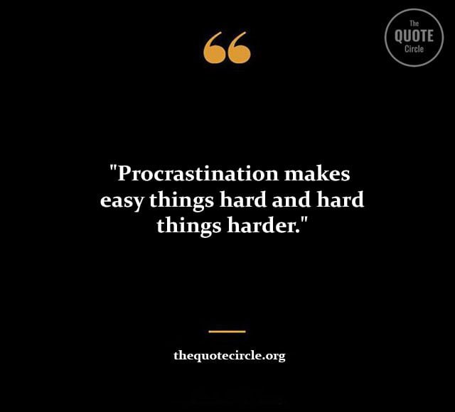 Best New Famous Procrastination Quotes & Saying for All procrastination quotes and saying, famous procrastination quotes, inspirational procrastination quotes, funny procrastination quotes and saying, quotes against procrastination, avoid procrastination quotes, don t procrastinate quotes, funny procrastination quote, inspirational quotes about procrastination, inspirational quotes for procrastinators, motivational quote for procrastination, motivational quotes about procrastination, no procrastination quotes, procrastinator quotes, quotes about not procrastinating, anti procrastination quotes, ben franklin quote procrastination, best motivational quotes for procrastinators, best procrastination quotes, best quotes on procrastination, funny quote about procrastination, funny sayings about procrastination, inspirational quotes to stop procrastinating, it's not procrastination quote, jokes procrastination quotes funny, laziness and procrastination quotes, mark twain never put off until tomorrow, motivational procrastination quotes, motivational quotes on procrastination, motivational quotes to not procrastinate,