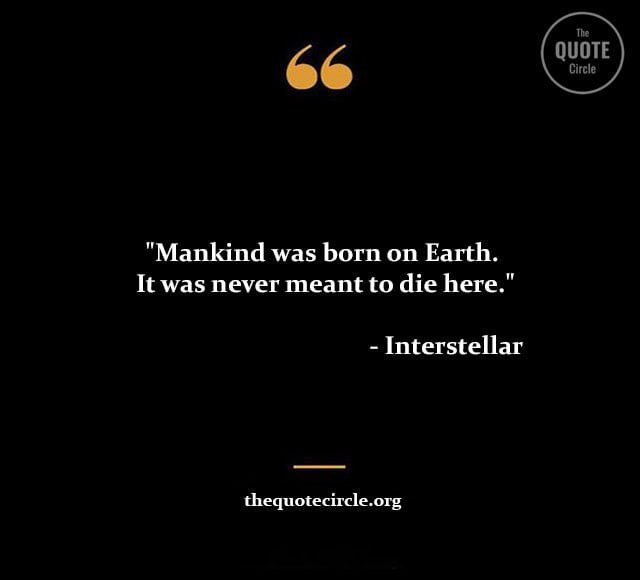 Best New Famous Interstellar Quotes & Saying for All short interstellar quotes and saying, best interstellar quotes and saying, interstellar quotes about life, interstellar quote do not go gentle,