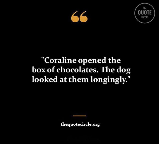 short coraline quotes and saying, best coraline quotes and saying, famous coraline quotes and saying, coraline quotes, neil gaiman quotes on writing, coraline book quotes, neil gaiman quote love, cora coralina quotes in english, coraline book quotes with page numbers, coraline jones quotes, coraline movie lines, coraline neil gaiman quotes, coraline sayings, neil gaiman book quotes, neil gaiman books are quote, neil gaiman coraline quotes, neil gaiman dragon quote, neil gaiman fairy tales quote, neil gaiman fragile things quotes, neil gaiman quote dragons, neil gaiman quotes fairy tales,