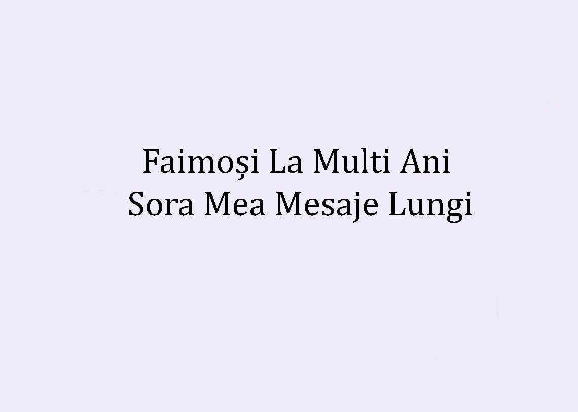Faimoși La Multi Ani Sora Mea Mesaje Lungi Faimoși La Multi Ani Sora Mea Mesaje Lungi