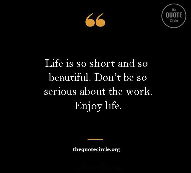Best New Famous Life is Short Quotes