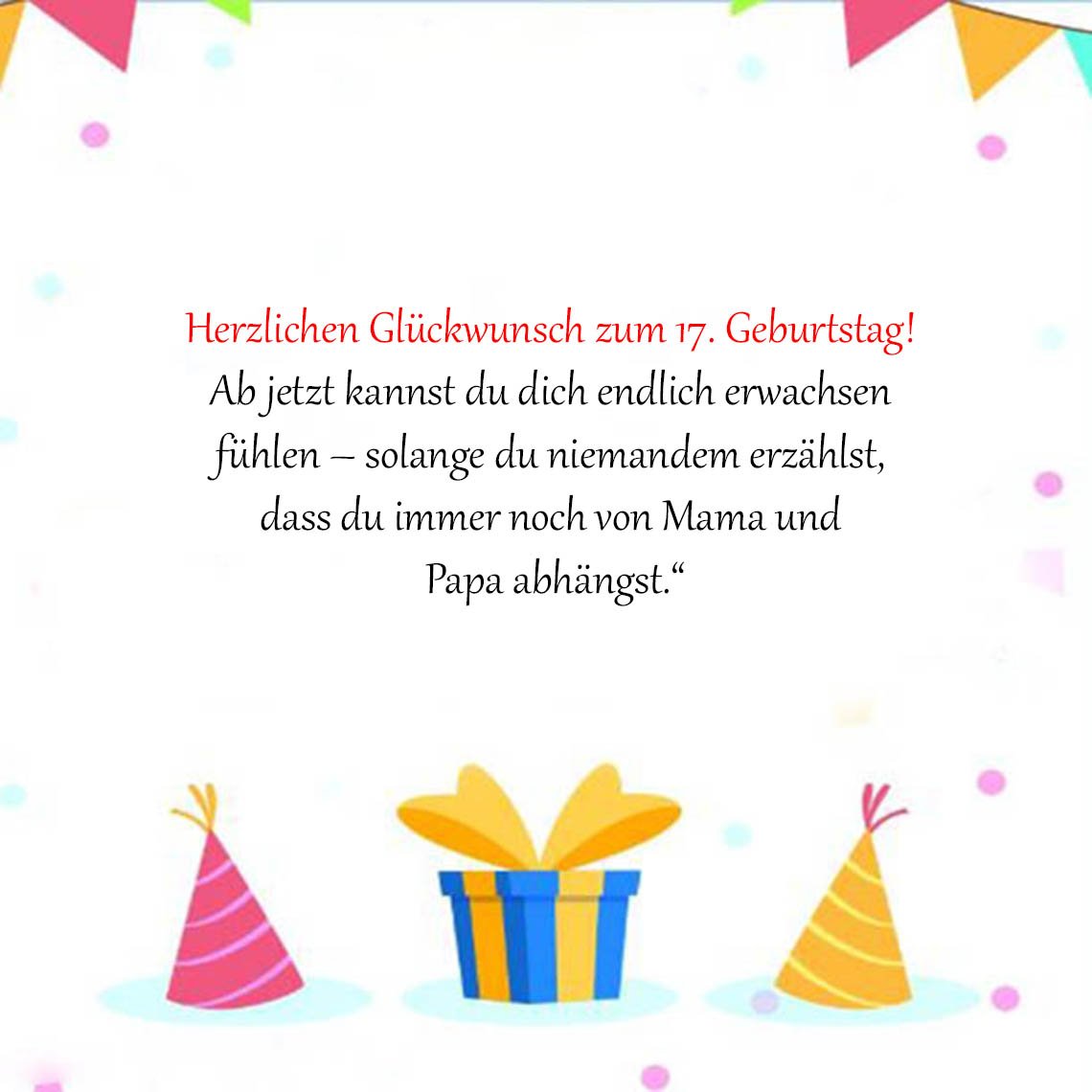Top Sprüche für Glückwünsche zum 17. Geburtstag Sprüche für Glückwünsche zum 17. Geburtstag für lustig