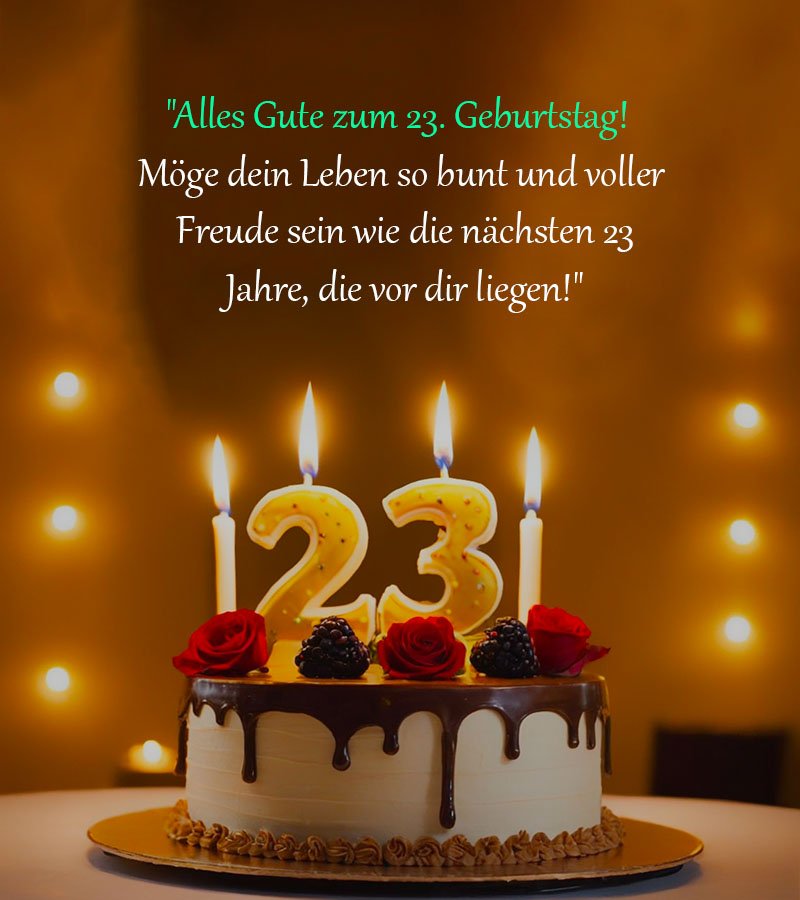 Sprüche für Glückwünsche zum 23. Geburtstag