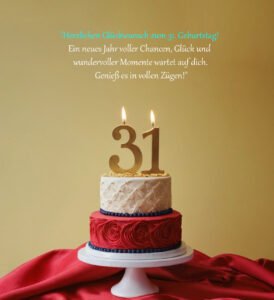 Sprüche für Glückwünsche zum 31. Geburtstag