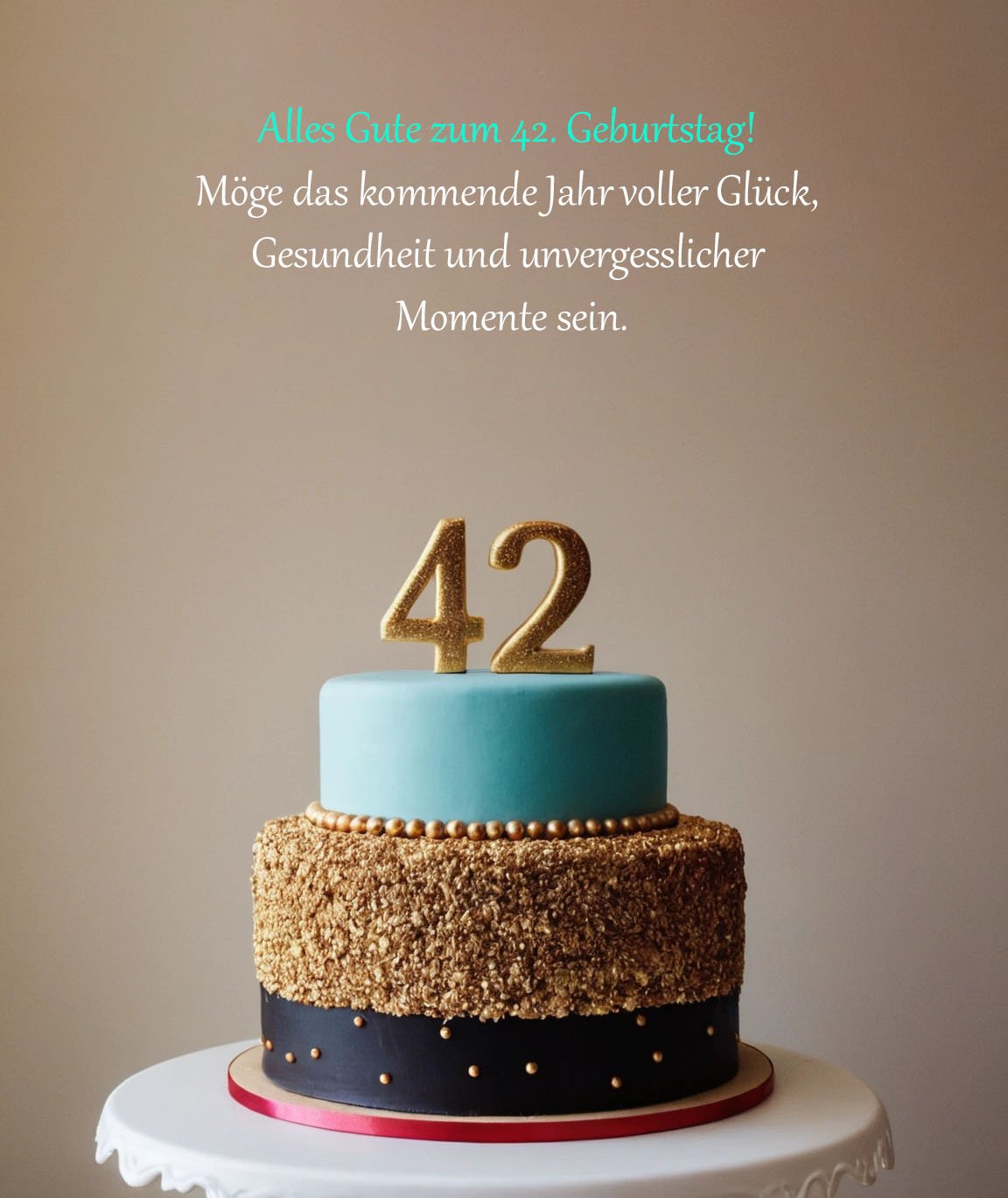 Sprüche für Glückwünsche zum 42. Geburtstag