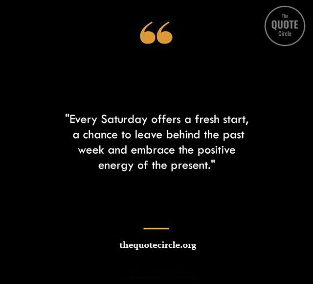 Top Best New Famous Saturday Quotes for Everyone Positive-Saturday-Quotes